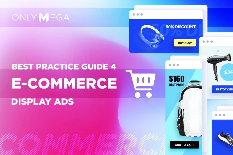 Best practice guide for e-commerce display ads