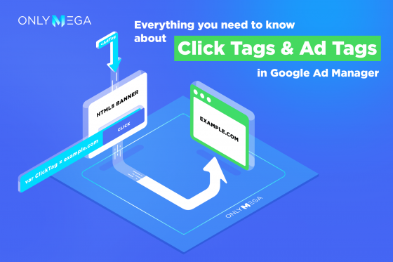 OnlyMega all you need to know about ClickTag and AdTag